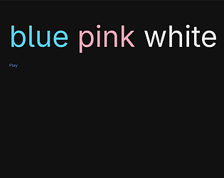 Blue Pink White [Free] [Interactive Fiction]