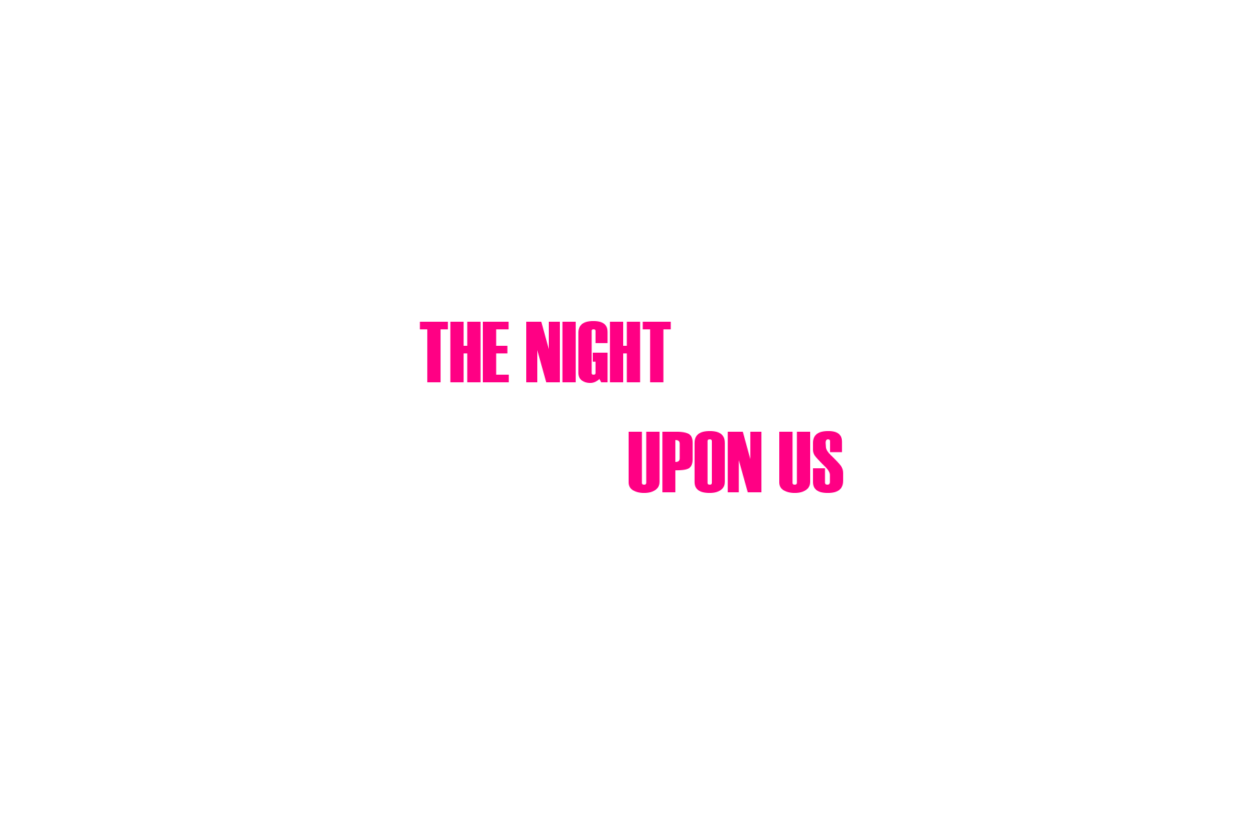 The Night Upon Us: Taped Away