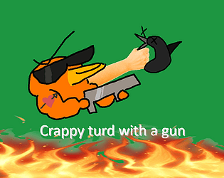Crappy turd with a gun [Free] [Shooter] [Windows] [Android]