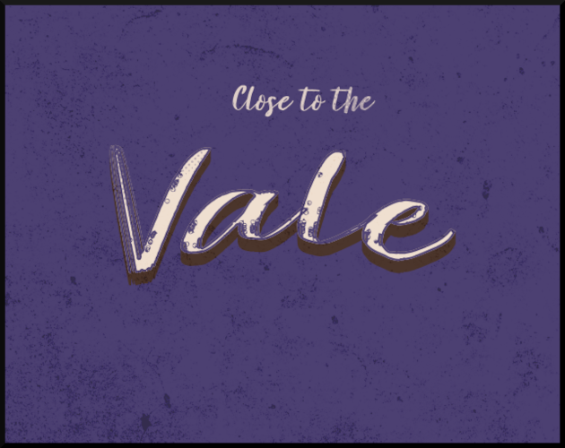 Close to the Vale
