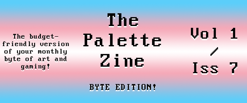 The Palette Zine - Byte Edition - Vol1/Iss7