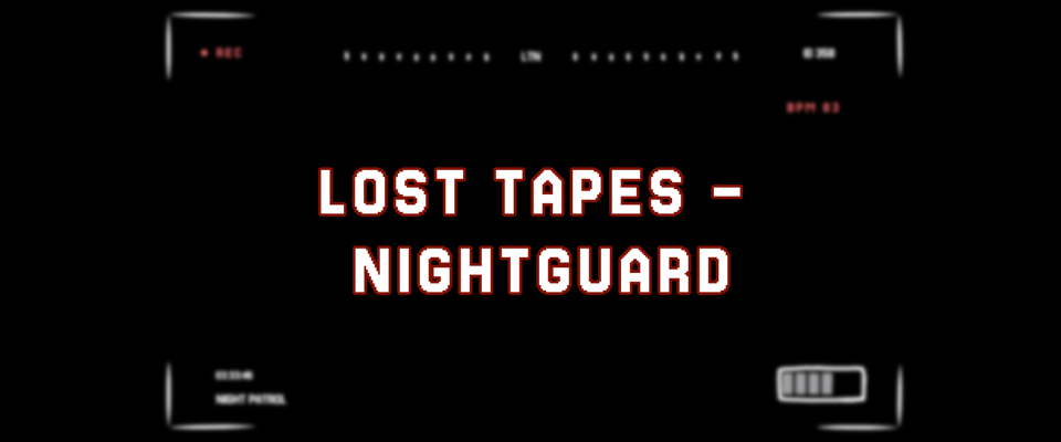 Lost Tapes - Nightguard
