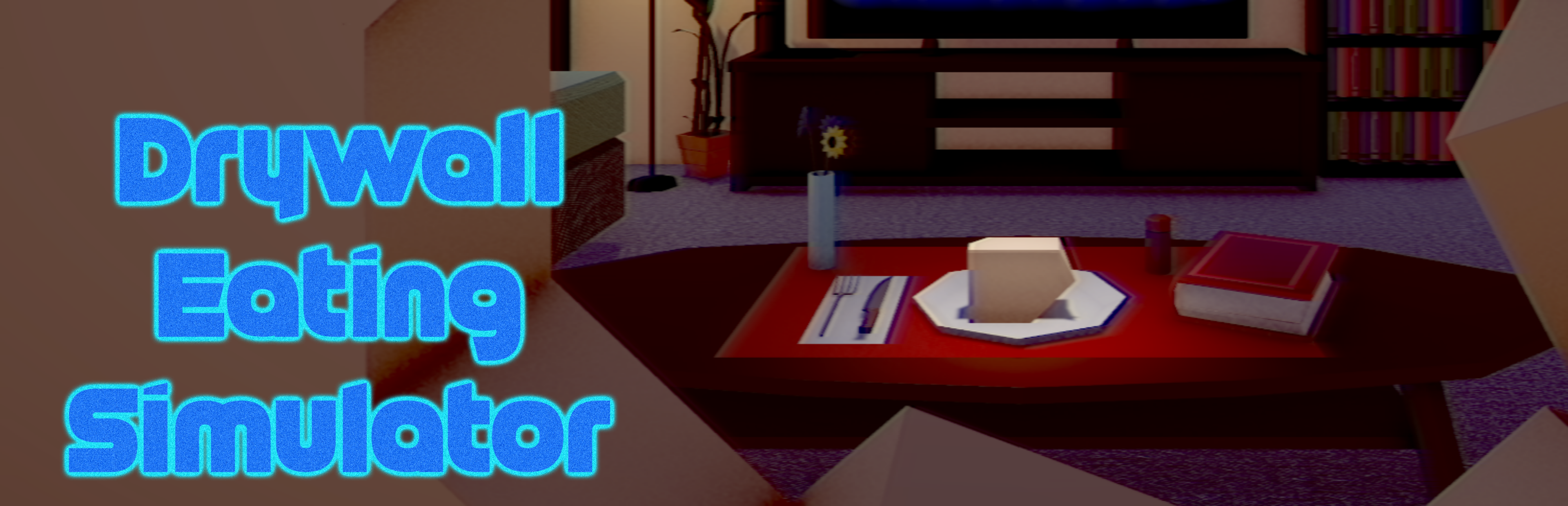 Drywall Eating Simulator