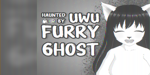 Cover image for HAUNTED BY UWU FURRY GHOST