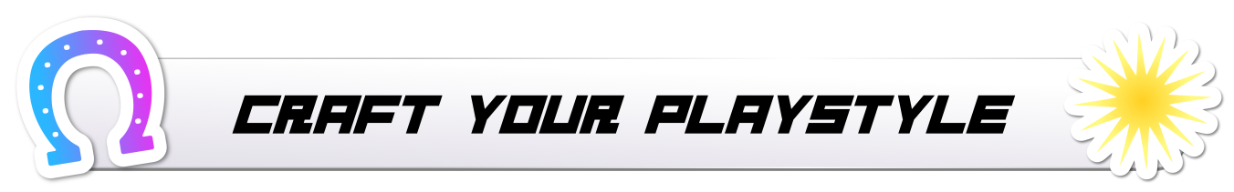 craft your playstyle craft your playstyle