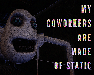 My Coworkers Are Made Of Static (Demo) [Free] [Adventure] [Windows]