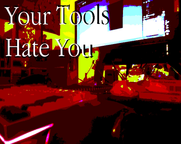 Cover image for Your Tools Hate You