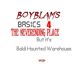 Boyblam Basics 4 : The Neverending Place But it's Baldi Haunted Warehouse [Free] [Android]