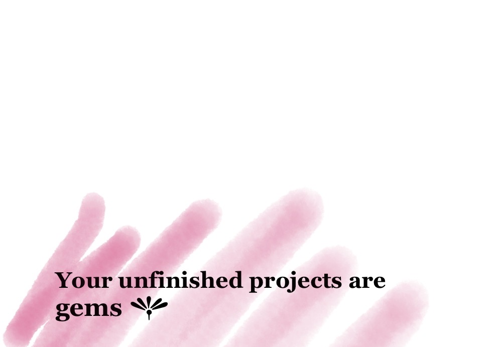 Cover image for Your unfinished projects are gems