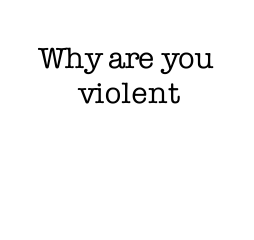 Cover image for Why are you violent
