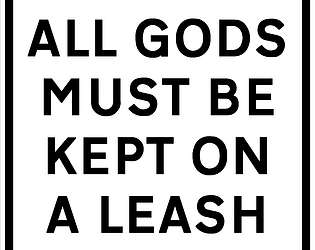 All Gods Must Be Kept On A Leash [Free] [Other]