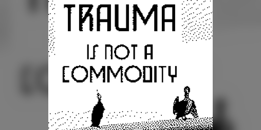 Cover image for TRAUMA IS NOT A COMMODITY