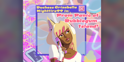 Cover image for Duchess Grizabella Nightfire99 in: Prom Panic at Bubblegum Island!
