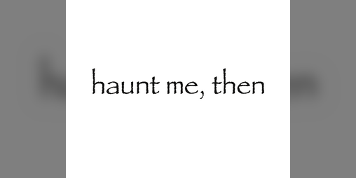 Cover image for haunt me, then