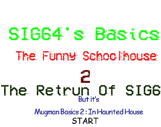 SIG64 Basics The Funny SchoolHouse 2 : The Retrun Of SIG64 But it's Mugman Basics 2 : In Haunted House [Free] [Android]