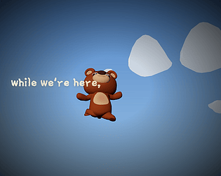 while we're here, [Free] [Adventure]