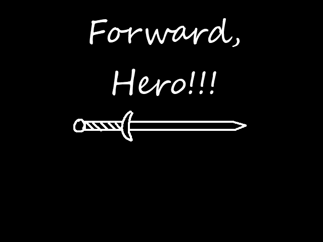 Forward, Hero!