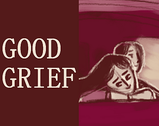 Good Grief [Free] [Interactive Fiction]
