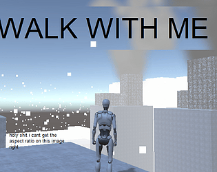 WALK WITH ME! [Free] [Other]