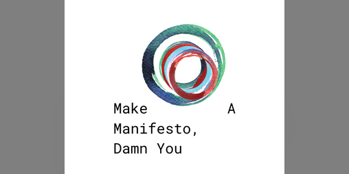 Cover image for Make A Manifesto, Damn You