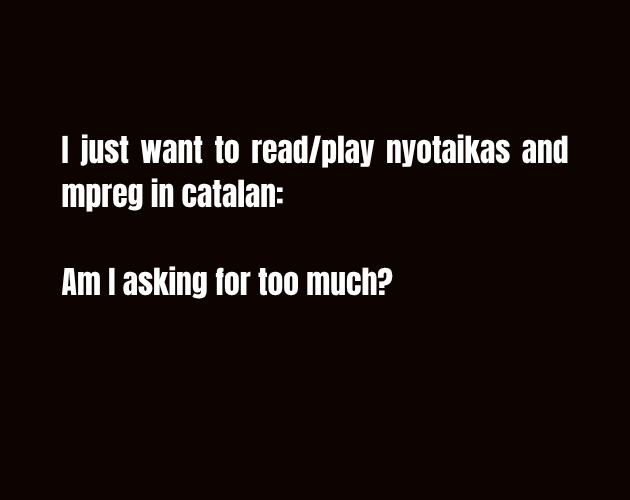 Cover image for I just want to read/play nyotaikas and mpreg in catalan: Am I asking for too much?