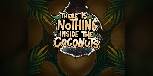 Cover image for There Is Nothing Inside The Coconuts