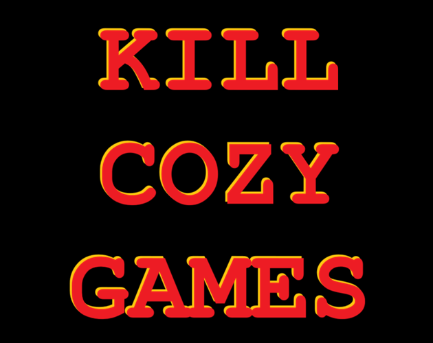 Cover image for KILL COZY GAMES
