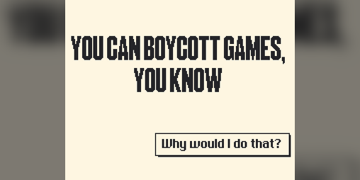 Cover image for You Can Boycott Games, You Know