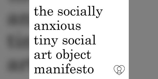 Cover image for the socially anxious tiny social art object manifesto