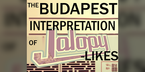 Cover image for The Budapest Interpretation of Jalopy-likes