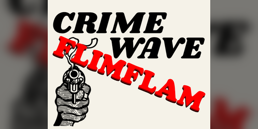 Cover image for CRIME WAVE FLIMFLAM