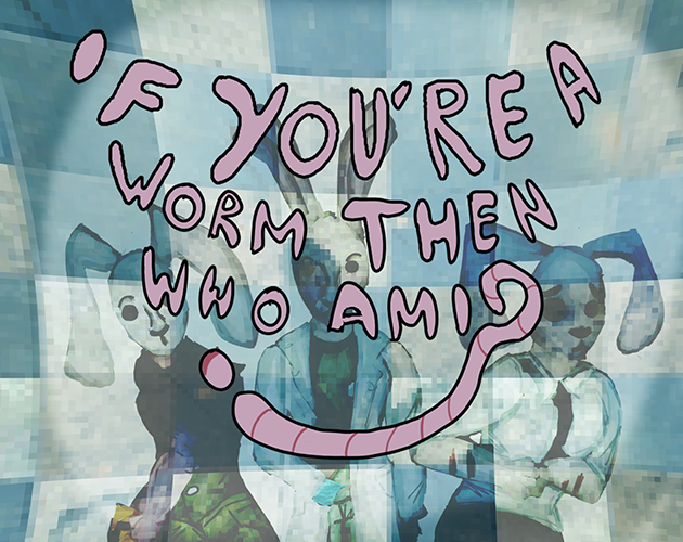 Cover image for If you're a worm, then who am I?