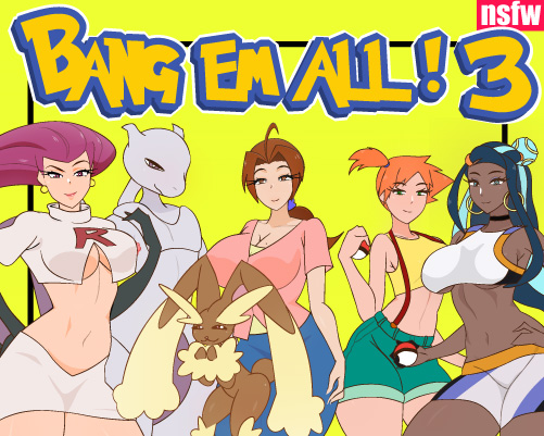 BANG EM ALL 3 - Pokemon NSFW Hentai adult game