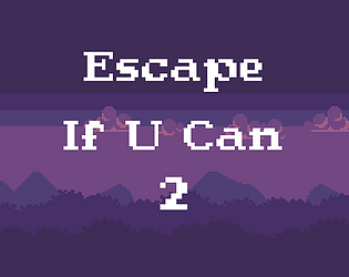 Escape If U Can 2 [Free] [Platformer]