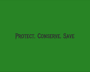 Protect, Conserve, Save