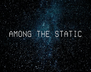 Among the Static [Free] [Interactive Fiction]