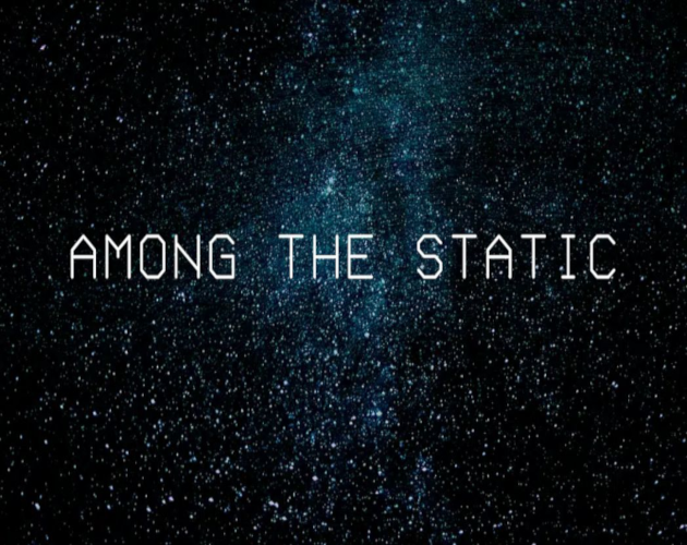 Among the Static