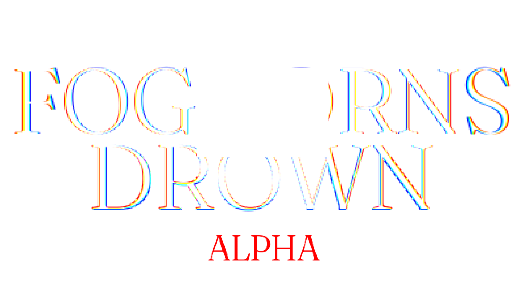 Foghorns Drown (Alpha)