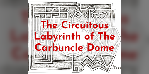 Cover image for The Circuitous Labyrinth of The Carbuncle Dome