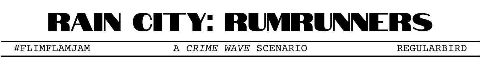 RAIN CITY: RUMRUNNERS