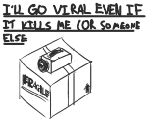 Cover image for I'll Go Viral Even If It Kills Me (Or Someone Else)