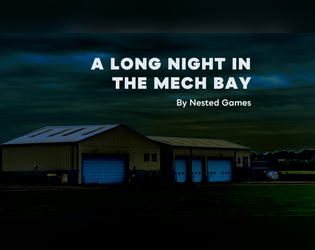 A Long Night In The Mech Bay   - A 2 Player TTRPG about Relationships Reforged in Conflict 