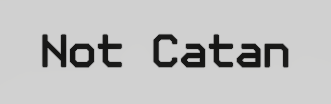 Not Catan