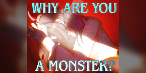 Cover image for WHY ARE YOU A MONSTER?