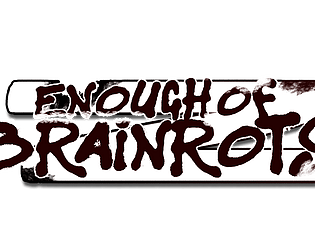 Enough of Brainrots