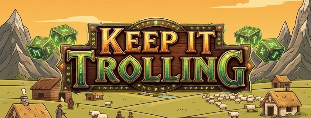 KEEP IT TROLLING