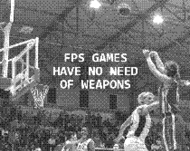 Cover image for FPS GAMES HAVE NO NEED OF WEAPONS