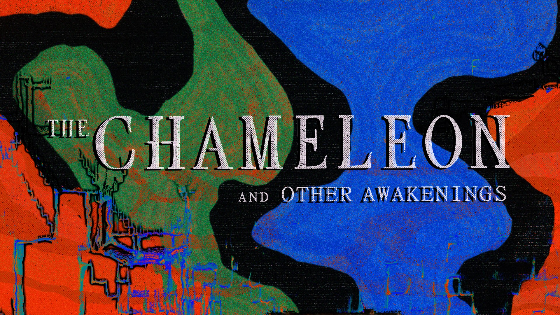 The Chameleon and Other Awakenings