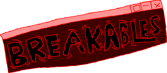Breakables