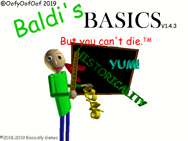 Baldi's Basics But You Can't Die.